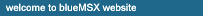 welcome to blueMSX website